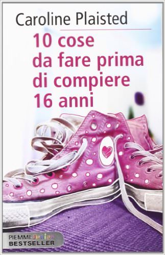 a natale, regala un libro! copertina 10 cose da fare prima di compiere 16 anni di caroline plaisted scarpe rosa