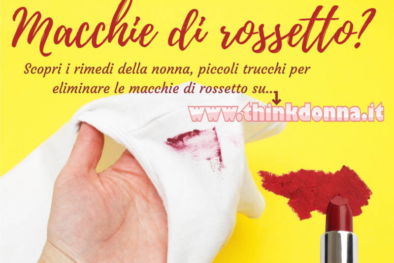 macchia di rossetto rimedi della nonna maglietta bianca mani