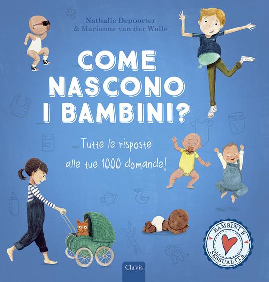 Libro Come nascono i bambini Tutte le risposte alle tue 1000 domande di Nathalie Depoorter