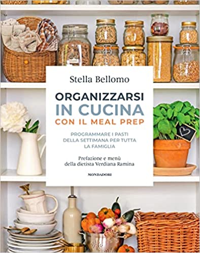 libro di Stella Bellomo Organizzarsi in cucina con il meal prep. Programmare i pasti della settimana per tutta la famiglia