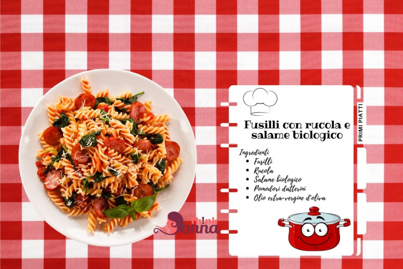 pasta fusilli con rucola salame biologico pomodori primo piatto pronto ricetta