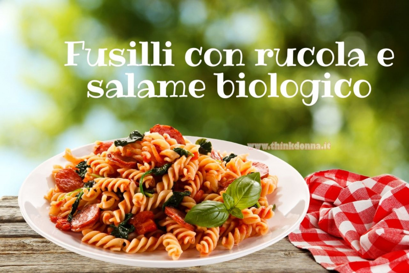 fusilli con rucola e salame biologico