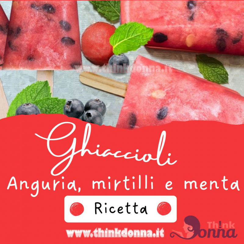 ricetta fresca anguria mirtilli menta ghiacciolo