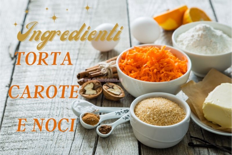 ingredienti torta carote e noci