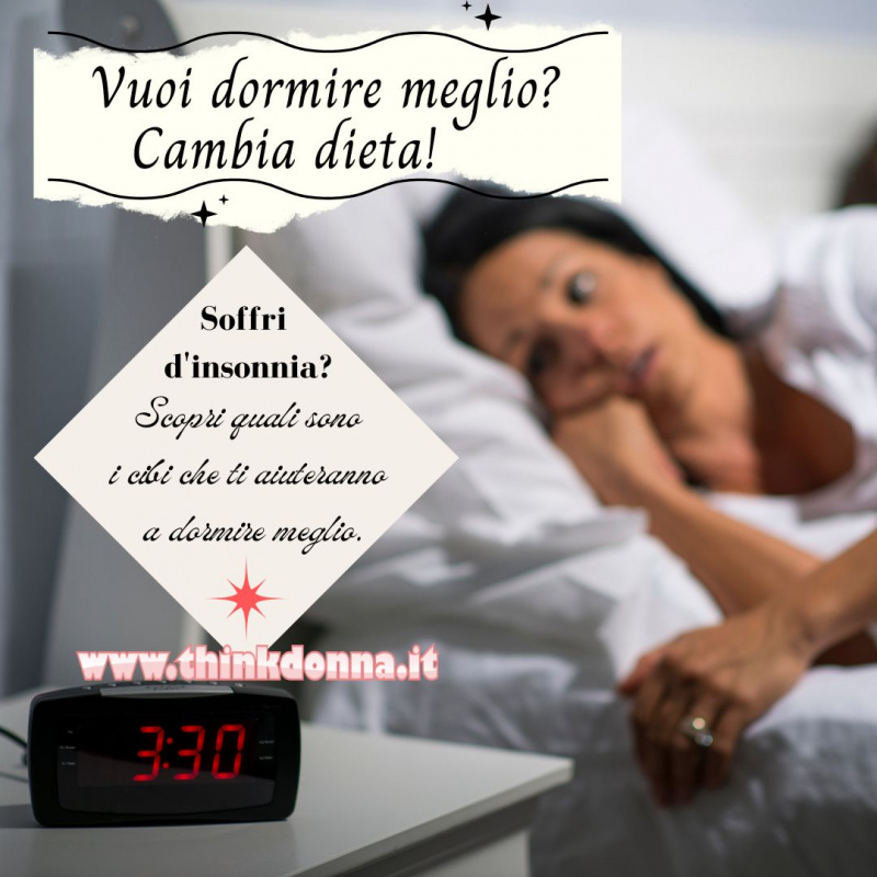 vuoi dormire meglio cambia dieta consigli insonnia 