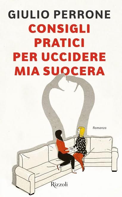 Consigli di lettura, 10 libri da leggere estate 2017 copertina consigli pratici per uccidere mia suocera di giulio perrone romanzo 