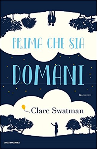 Consigli di lettura, 10 libri da leggere estate 2017 copertina libro prima che sia domani di clare swatman 