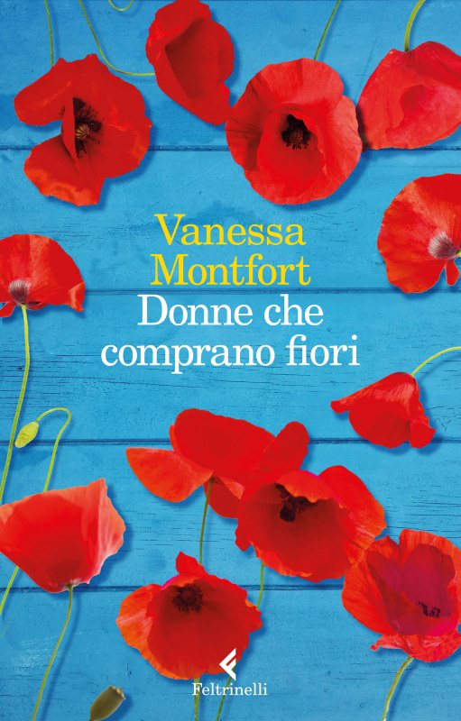 Consigli di lettura, 10 libri da leggere estate 2017 copertina libro donne che comprano fiori narrativa contemporanea di Vanessa Montfort papaveri rossi