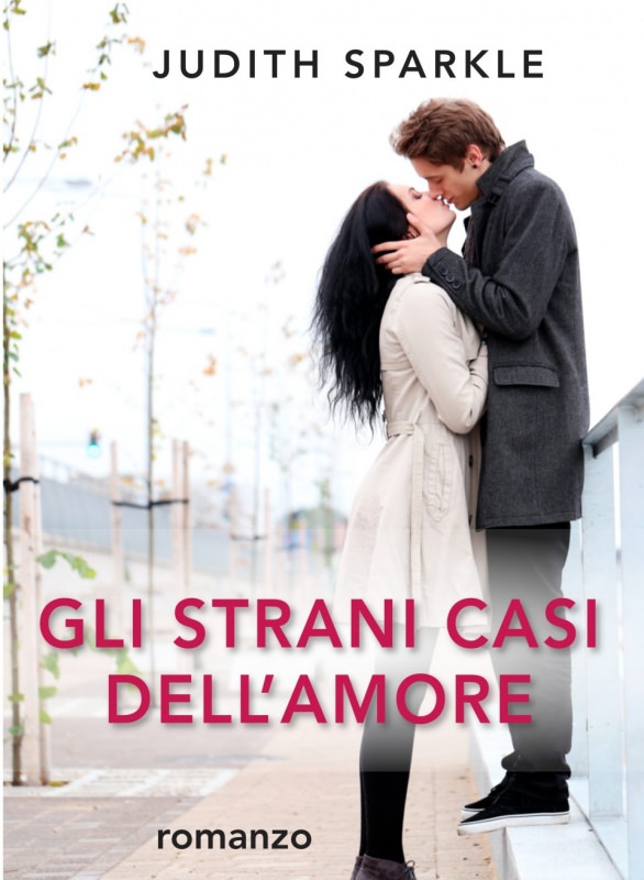 Consigli di lettura, 10 libri da leggere estate 2017 copertina romanzo gli strani casi dell'amore di judith sparkle coppia innamorati bacio uomo donna